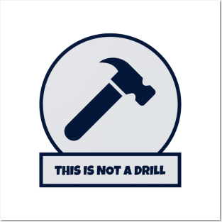 This Is Not A Drill Posters and Art